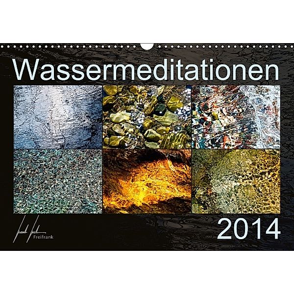 Wassermeditationen 2014 (Wandkalender 2014 DIN A3 quer), Freifrank