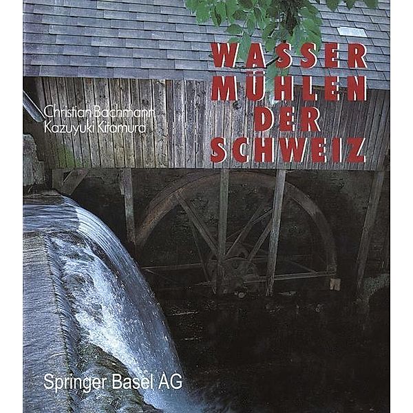 Wassermühlen der Schweiz, C. Bachmann, Kitamura