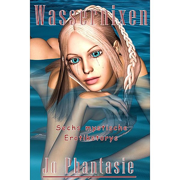 Wassernixen, Jo Phantasie