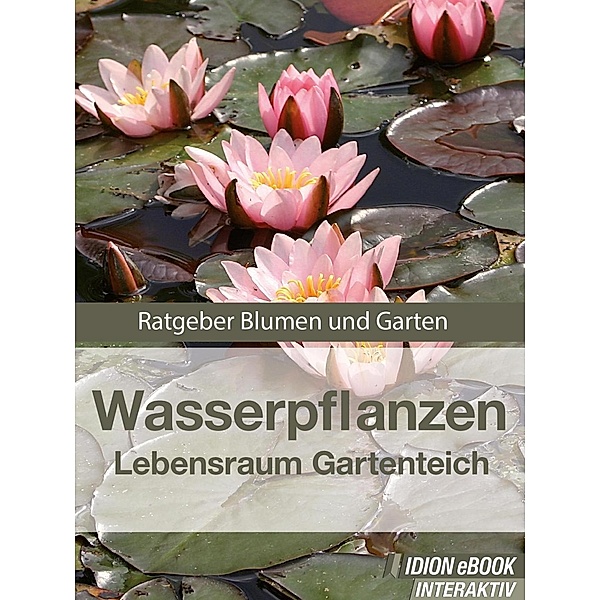 Wasserpflanzen - Lebensraum Gartenteich, Red. Serges Verlag