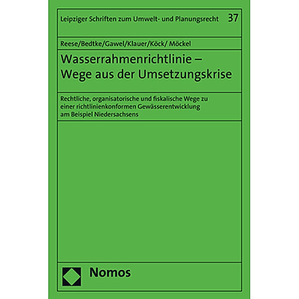 Wasserrahmenrichtlinie - Wege aus der Umsetzungskrise, Moritz Reese, Norman Bedtke, Erik Gawel, Bernd Klauer, Wolfgang Köck, Stefan Möckel