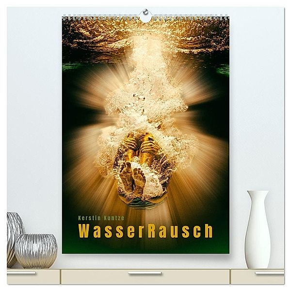 WasserRausch (hochwertiger Premium Wandkalender 2024 DIN A2 hoch), Kunstdruck in Hochglanz, Calvendo, Kerstin Kuntze