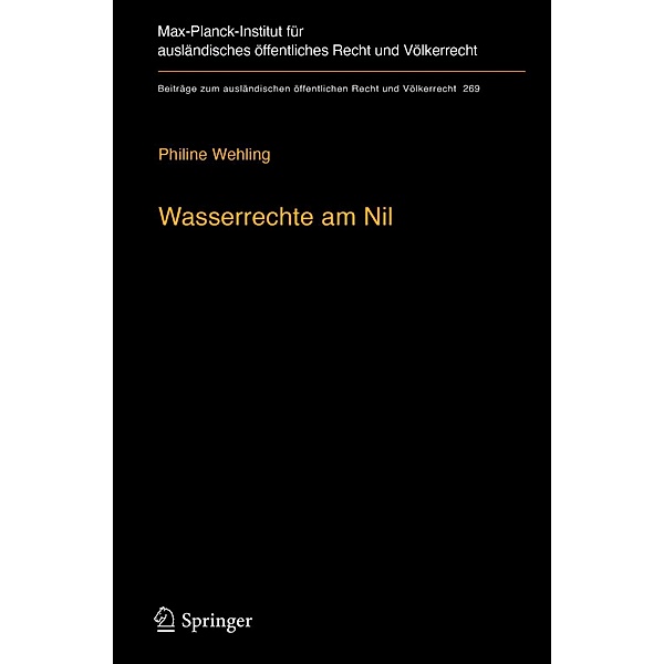 Wasserrechte am Nil / Beiträge zum ausländischen öffentlichen Recht und Völkerrecht Bd.269, Philine Wehling