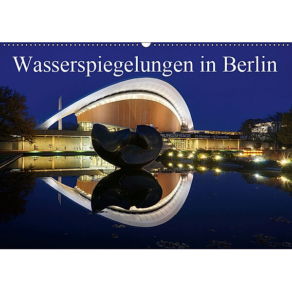 Wasserspiegelungen in Berlin (Wandkalender 2019 DIN A2 quer), AS-Fotography