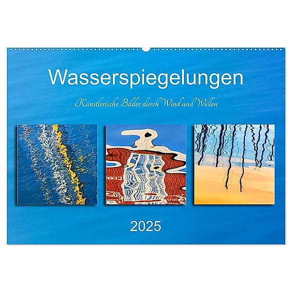 Wasserspiegelungen. Künstlerische Bilder durch Wind und Wellen (Wandkalender 2025 DIN A2 quer), CALVENDO Monatskalender, Calvendo, Klaus Kolfenbach