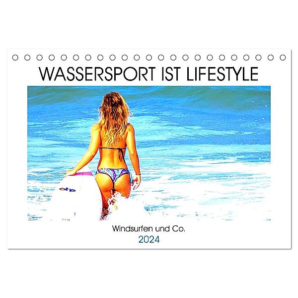 Wassersport ist Lifestyle. Windsurfen und Co. (Tischkalender 2024 DIN A5 quer), CALVENDO Monatskalender, Rose Hurley