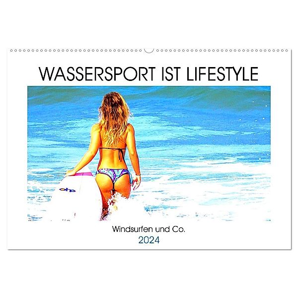 Wassersport ist Lifestyle. Windsurfen und Co. (Wandkalender 2024 DIN A2 quer), CALVENDO Monatskalender, Rose Hurley