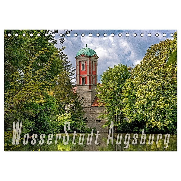 WasserStadt Augsburg (Tischkalender 2024 DIN A5 quer), CALVENDO Monatskalender, Judith Schleibinger