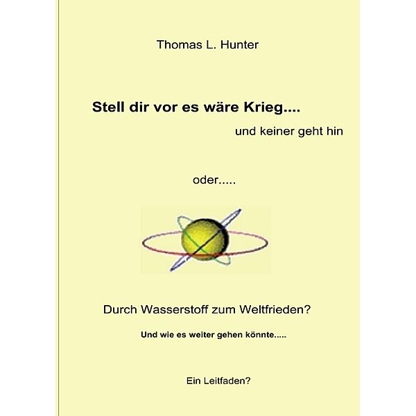 Wasserstoff zum Weltfrieden, Thomas L. Hunter