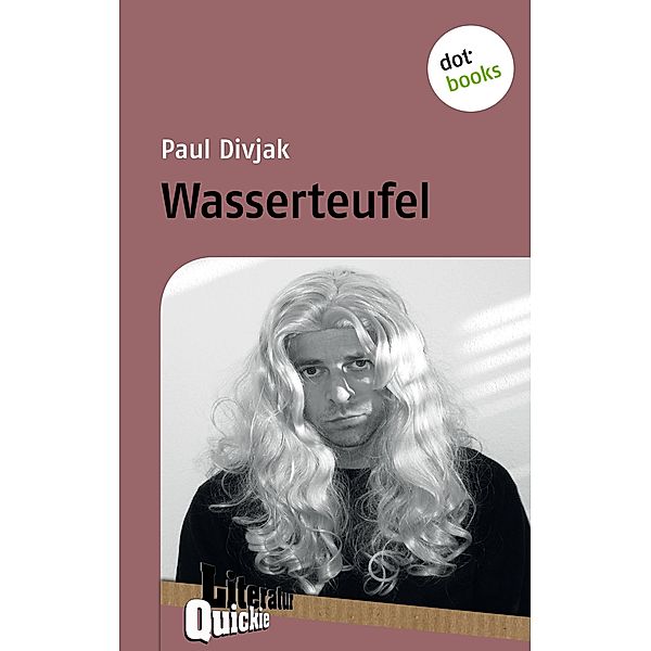 Wasserteufel - Literatur-Quickie / Literatur-Quickies Bd.26, Paul Divjak