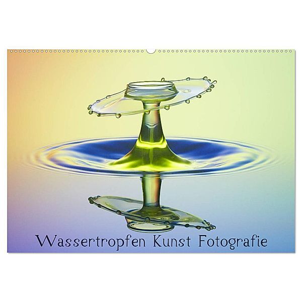 Wassertropfen Kunst Fotografie (Wandkalender 2024 DIN A2 quer), CALVENDO Monatskalender, Daniel Nimmervoll
