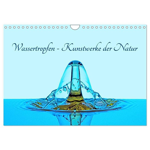 Wassertropfen - Kunstwerke der Natur (Wandkalender 2025 DIN A4 quer), CALVENDO Monatskalender, Calvendo, Christoph Ebeling