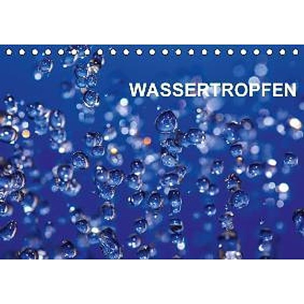 Wassertropfen (Tischkalender 2016 DIN A5 quer), Thomas Jäger