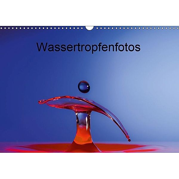 Wassertropfenfotos (Wandkalender 2019 DIN A3 quer), Thomas Heller