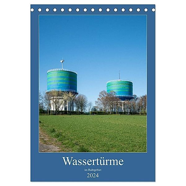 Wassertürme im Ruhrgebiet (Tischkalender 2024 DIN A5 hoch), CALVENDO Monatskalender, Bernd Hermann