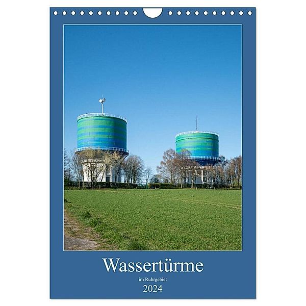 Wassertürme im Ruhrgebiet (Wandkalender 2024 DIN A4 hoch), CALVENDO Monatskalender, Bernd Hermann