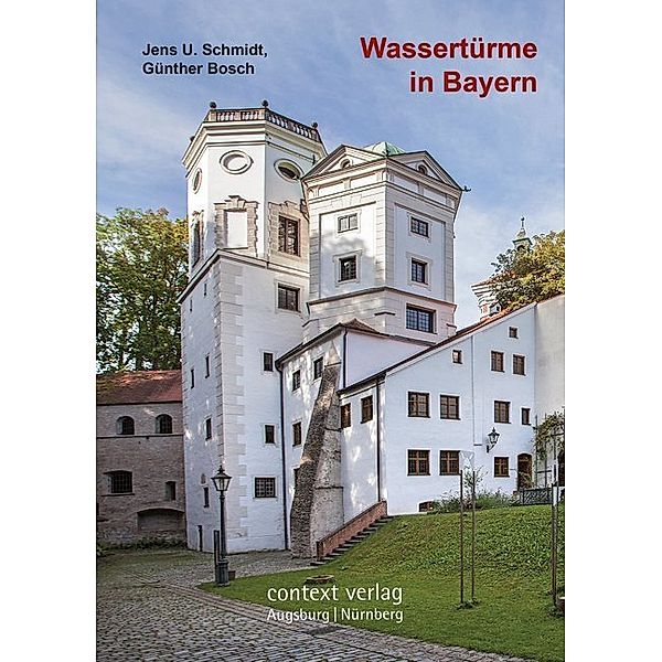 Wassertürme in Bayern, Jens U. Schmidt, Günther Bosch