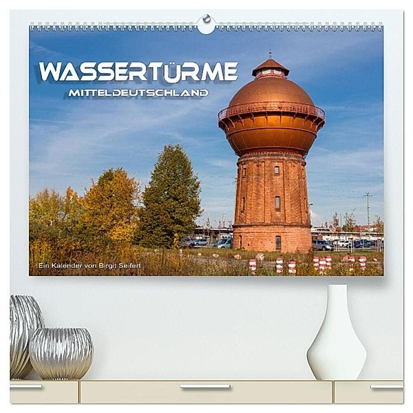 Wassertürme Mitteldeutschland (hochwertiger Premium Wandkalender 2025 DIN A2 quer), Kunstdruck in Hochglanz, Calvendo, Birgit Seifert