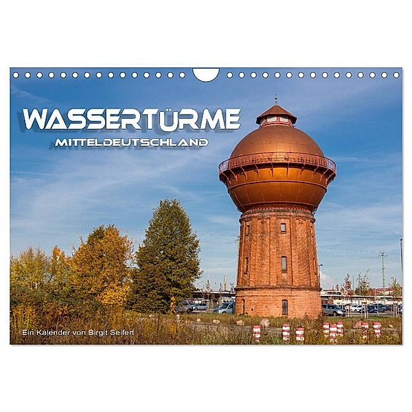 Wassertürme Mitteldeutschland (Wandkalender 2024 DIN A4 quer), CALVENDO Monatskalender, Birgit Seifert