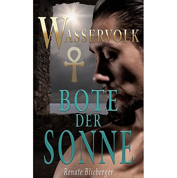 Wasservolk - Bote der Sonne / Wasservolk Bd.3, Renate Blieberger