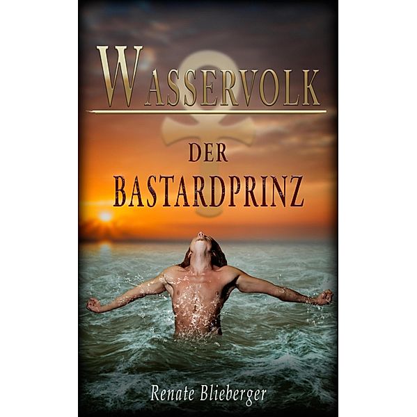 Wasservolk - Der Bastard Prinz, Renate Blieberger
