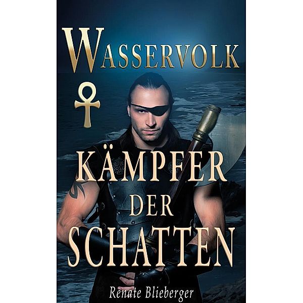 Wasservolk - Kämpfer der Schatten / Wasservolk Bd.4, Renate Blieberger.