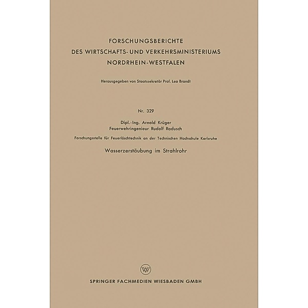 Wasserzerstäubung im Strahlrohr / Forschungsberichte des Wirtschafts- und Verkehrsministeriums Nordrhein-Westfalen Bd.329, Arnold Krüger