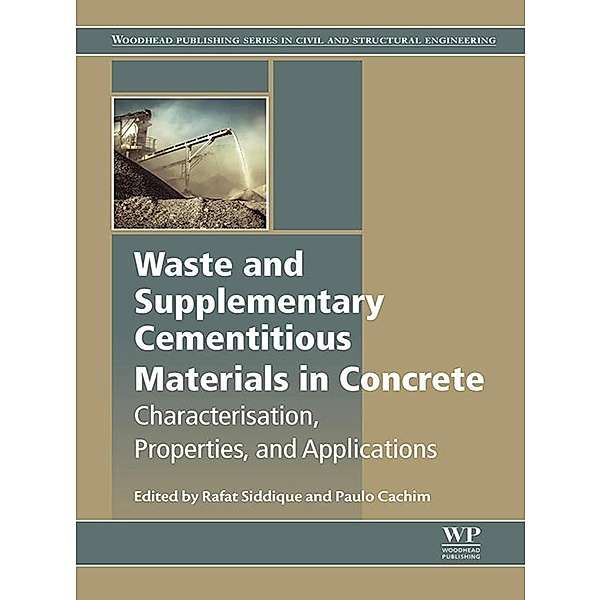 Waste and Supplementary Cementitious Materials in Concrete, Rafat Siddique, Paulo Cachim