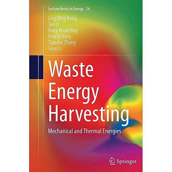 Waste Energy Harvesting, Ling Bing Kong, Tao Li, Huey Hoon Hng, Freddy Boey, Tianshu Zhang, Sean Li