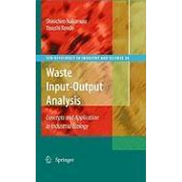 Waste Input-Output Analysis / Eco-Efficiency in Industry and Science Bd.26, Shinichiro Nakamura, Yasushi Kondo