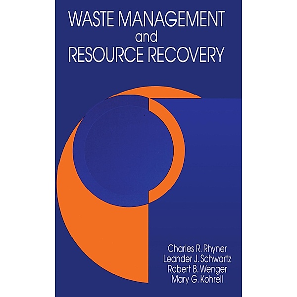 Waste Management and Resource Recovery, Charles R. Rhyner, Leander J. Schwartz, Robert B. Wenger, Mary G. Kohrell
