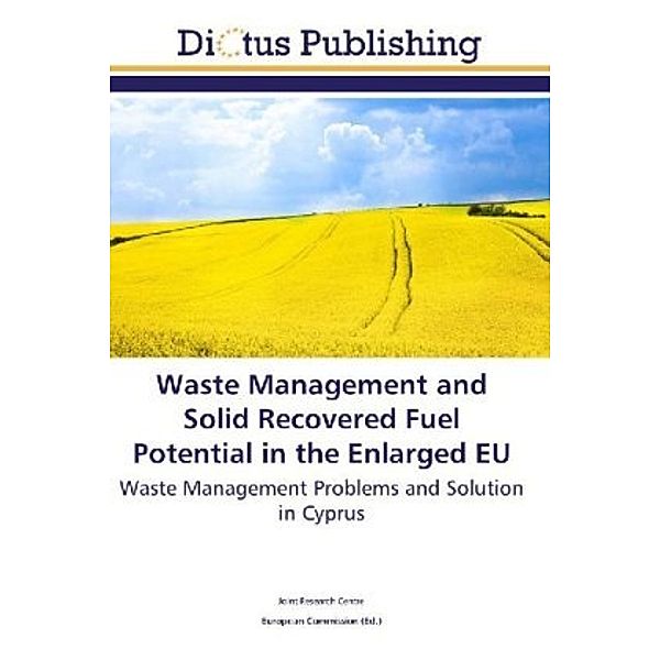 Waste Management and Solid Recovered Fuel Potential in the Enlarged EU, . Joint Research Centre