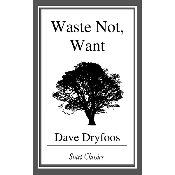 Waste Not, Want, Dave Dryfoos