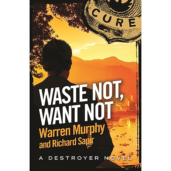 Waste Not, Want Not / The Destroyer Bd.130, Richard Sapir, Warren Murphy
