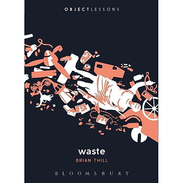 Waste / Object Lessons, Brian Thill