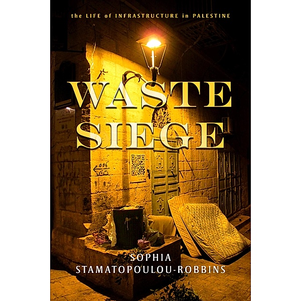 Waste Siege / Stanford Studies in Middle Eastern and Islamic Societies and Cultures, Sophia Stamatopoulou-Robbins