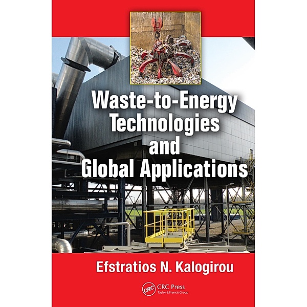 Waste-to-Energy Technologies and Global Applications, Efstratios N. Kalogirou