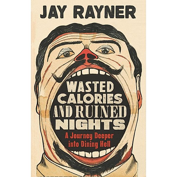 Wasted Calories and Ruined Nights, Jay Rayner