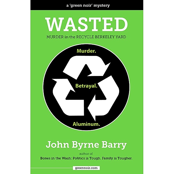 Wasted: Murder in the Recycle Berkeley Yard, John Byrne Barry