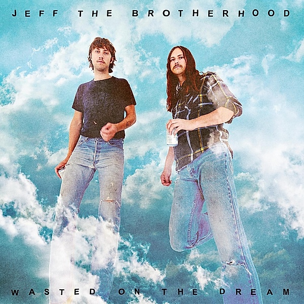 Wasted On The Dream, JEFF the Brotherhood