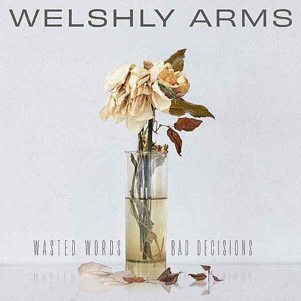 Wasted Words & Bad Decisions, Welshly Arms