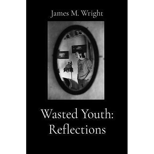 Wasted Youth, James M. Wright