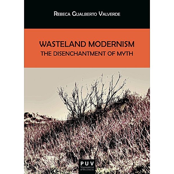 Wasteland Modernism / BIBLIOTECA JAVIER COY D'ESTUDIS NORD-AMERICANS Bd.177, Rebeca Gualberto Valverde