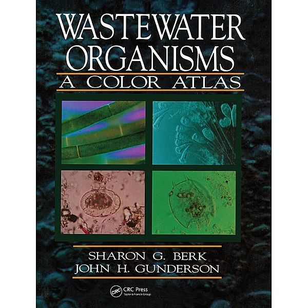 Wastewater Organisms A Color Atlas, Sharon G. Berk