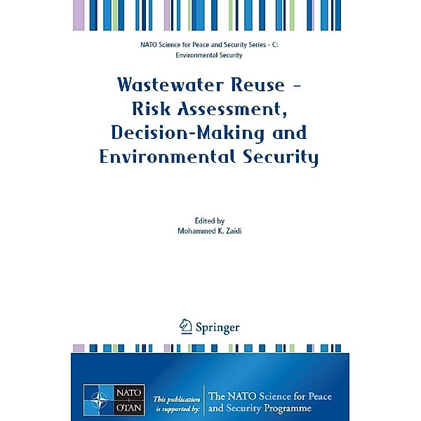 Wastewater Reuse - Risk Assessment, Decision-Making and Environmental Security / NATO Science for Peace and Security Series C: Environmental Security