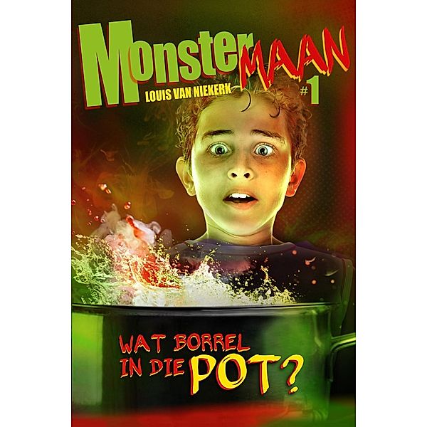 Wat borrel in die pot? / Monstermaan Bd.1, Louis van Niekerk