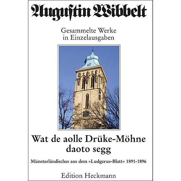 Wat de aolle Drüke Möhne daoto segg, Augustin Wibbelt