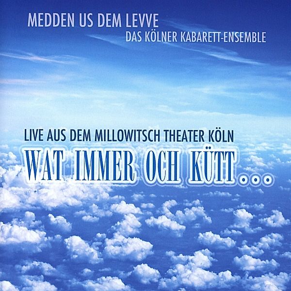 Wat Immer Och Kütt..., Medden Us Dem Levve-Das Kölner Kabarett-Ensemble