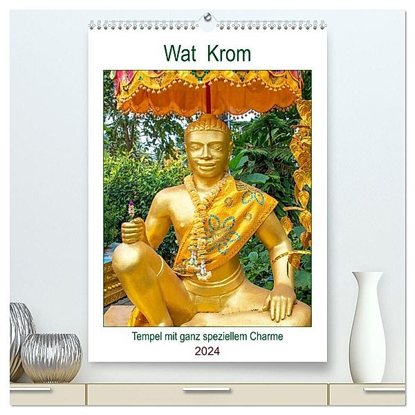 Wat Krom - Tempel mit ganz speziellem Charme (hochwertiger Premium Wandkalender 2024 DIN A2 hoch), Kunstdruck in Hochglanz, Nina Schwarze