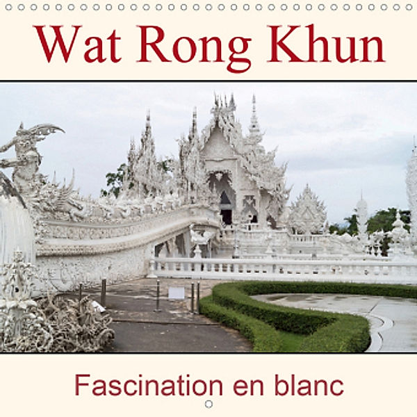 Wat Rong Khun - Fascination en blanc (Calendrier mural 2021 300 × 300 mm Square), Babett Paul - Babett's Bildergalerie